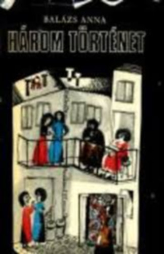 Bal�zs Anna - H�rom t�rt�net