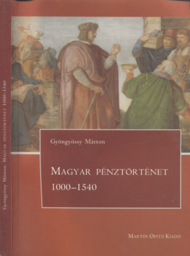 Gyöngyössy Márton - Magyar pénztörténet 1000-1540