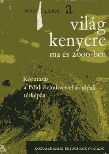 Jócsik Lajos - A világ kenyere ma és 2000-ben