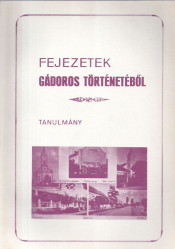 Dr. Olh Jnos Kiss Imre - Fejezetek Gdoros trtnetbl - tanulmny