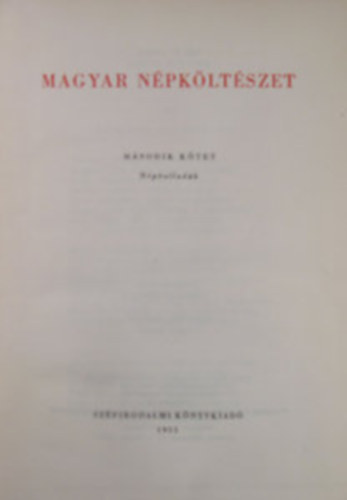Dr. Ortutay Gyula - Magyar npkltszet I-II. ktet. (npdalok, npballadk)