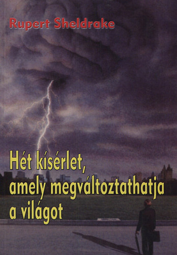Rupert Sheldrake - H�t k�s�rlet, amely megv�ltoztathatja a vil�got