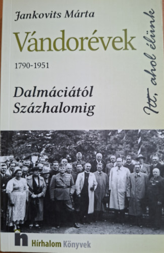 Jankovits M�rta - V�ndor�vek (1790-1951) - Dalm�ci�t�l Sz�zhalomig