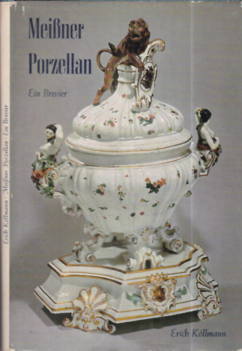 Erich Köllmann - Meissner porzellan (ein brevier)