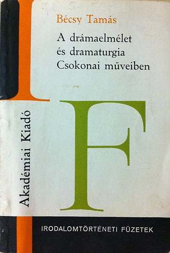 V�r�smarty Mih�ly B�csy Tam�s - A dr�maelm�let �s dramaturgia Csokonai m�veiben +  Csongor �s T�nde ( 2 k�tet )