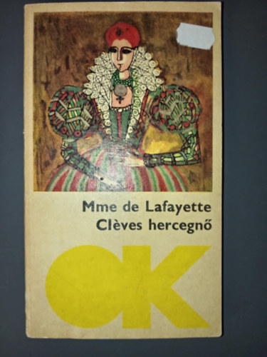 Szerz� Mme de Lafayette Szerkeszt� Varga Katalin M�rv�nyi Judit Ford�t� Sz�vai N�ndor - Cl�ves hercegn� (La Princess Cl�ves) - Ford�totta: Sz�vai N�ndor