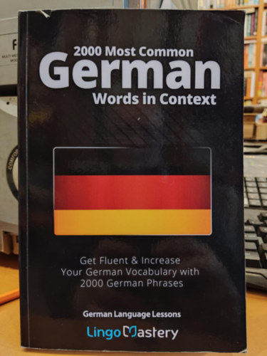 Lingo Mastery - 2000 Most Common German Words in Context - Get Fluent & Increase Your German Vocabulary with 2000 German Phrases