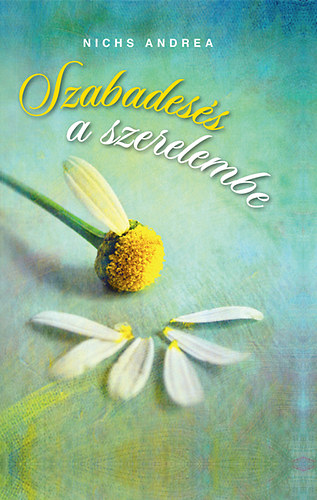 Nichs Andrea - Szabadesés a szerelembe