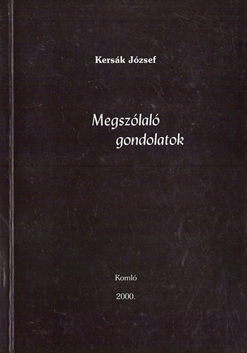 Kers�k J�zsef - Megsz�lal� gondolatok