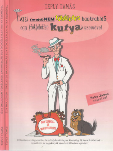 Teply Tam�s - Egy (majd)nem t�k�letes bankrabl�s egy (t�k)�letlen kutya szem�vel I-II.