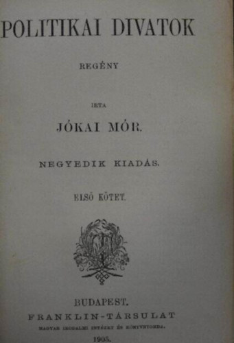 Szerz� J�kai M�r - Politikai divatok I-III. - J�kai M�r m�vei - (Franklin-T�rsulat)