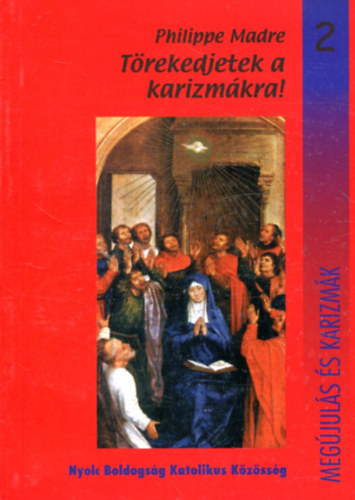 Philippe Madre - T�rekedjetek a karizm�kra!