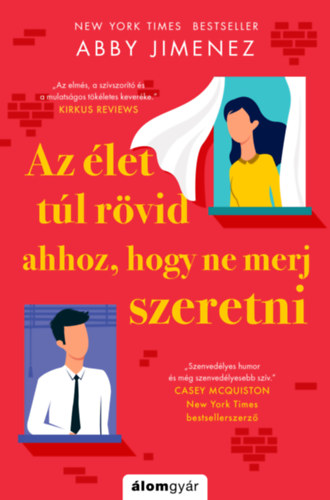 Abby Jimenez - Az �let t�l r�vid ahhoz, hogy ne merj szeretni