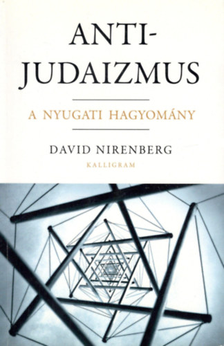 David Nirenberg - Antijudaizmus - A nyugati hagyomány