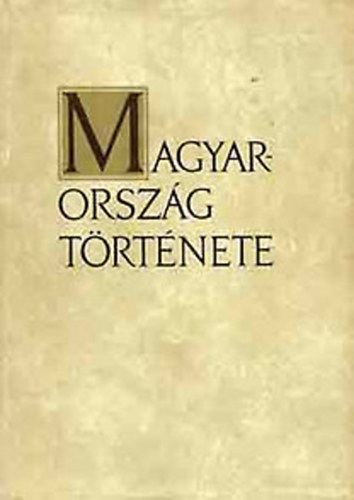 Szerk.: Molnr Erik - Magyarorszg trtnete II.