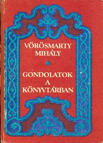 Vörösmarty Mihály - Gondolatok a könyvtárban