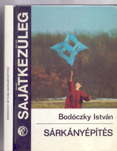 Írta: Bodóczky István festőművész/tanár - Sárkányépítés (Sajátkezűleg)