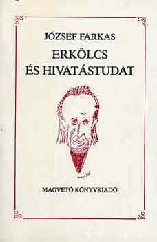 J�zsef Farkas - Erk�lcs �s hivat�studat