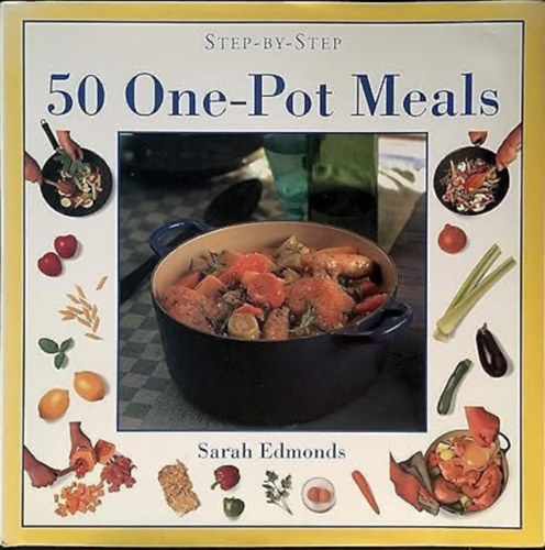 Sarah Edmonds - 50 One-Pot Meals - Step by Step