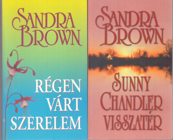 Sandra Brown - 2 db Sandra Brown kötet: Régen vár szerelem - Sunny Chandler visszatér