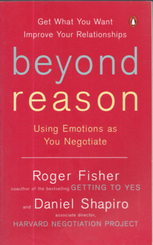 Roger, Daniel Shapiro Fisher - Beyond Reason - Using Emotions as You Negotitae