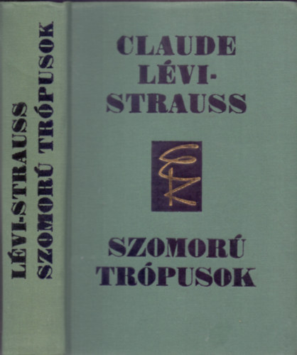 Claude Lévi-Strauss - Szomorú trópusok