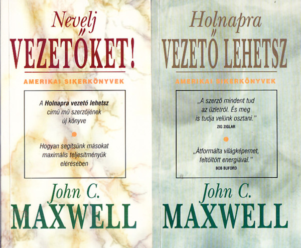 John C. Maxwell - John C.Maxwell knyvek (2db.):Holnapra vezet lehetsz + Nevelj vezetket!