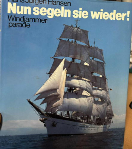 Hans Jürgen Hansen - Nun Segeln Sie Wieder!