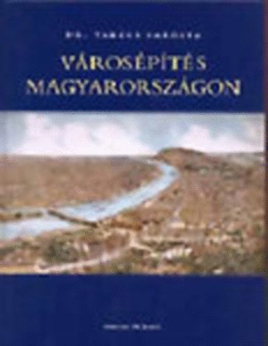 Takács Sarolta dr. - Városépítés Magyarországon