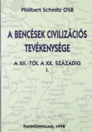 Philibert Schmitz - A bencések civilizációs tevékenysége a XII.-től a XX. századig I-II.
