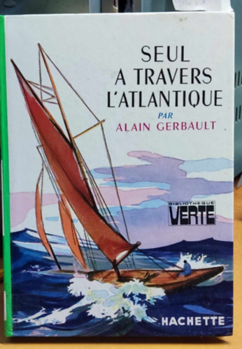 Paul Durand  Alain Gerbault (illus.) - Seul a travers l'Atlantique (Egyed�l az Atlanti-�ce�non t�l)