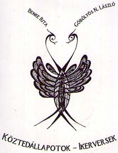 Benke Rita; Göbölyös N. László - Köztedállapotok - Ikerversek