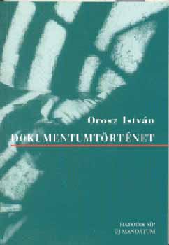 Orosz Istvn - Dokumentumtrtnet