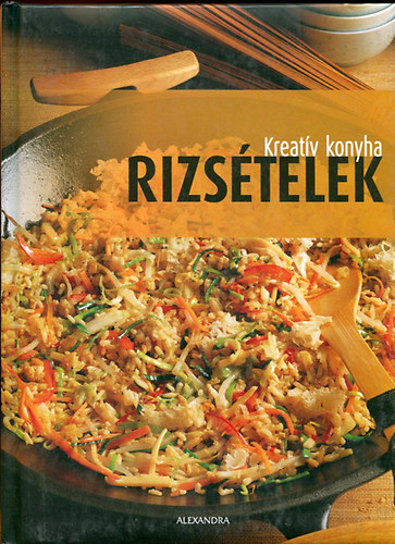 Beke Csilla  (szerk.) - Kreatv konyha - Rizstelek