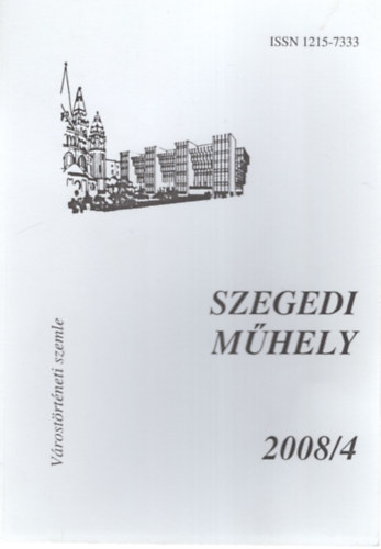 Péter László - Szegedi Műhely 2008/4 Várostörténeti Szemle