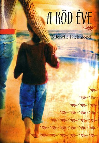 Szerző Michelle Richmond Szerkesztő Laik Eszter Fordító Páll Márta - A köd éve (The Year of Fog) - Páll Márta fordítása