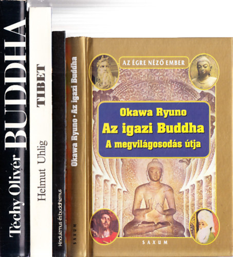 A.K. Coomaraswamy, Helmut Uhlig, Tchy Olivr Okawa Ryuno - 4db. buddhizmussal kapcsolatos ktet: Az igazi Buddha - A megvilgosods tja + Hinduizmus s buddhizmus + Tibet - Egy rejtlyes orszg kitrja kapuit + Buddha