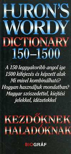 Zalotay Melinda ; Salamon Gbor (szerk.) - Huron's wordy dictionary 150-1500 - Kezdknek, haladknak - A 150 leggyakoribb angol ige 1500 kifejezs s kpzett alak