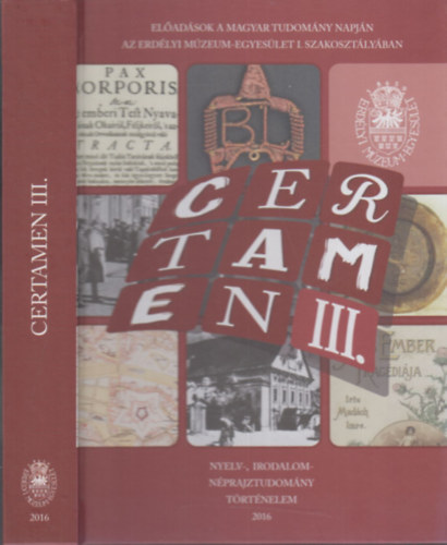 Pakó László (szerk) Egyed Emese (szerk.) - Certamen III. (Előadások a Magyar Tudomány napján az Erdélyi Múzeum-Egyesület I. Szakosztályában)