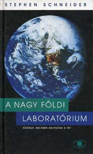Stephen Schneider - A nagy fldi laboratrium - Ksrlet, melyben bolygnk a tt