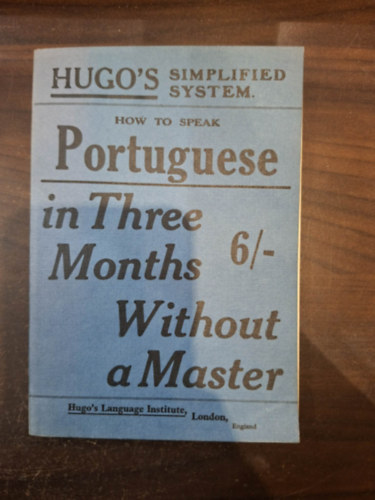 How to speak Portuguese in Three Months Without a Master - Hugo's Simplifield System (Hogyan tanulj meg portugálul 3 hónap alatt?)