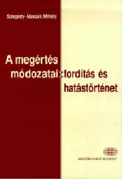 Szegedy-Maszk Mihly - A megrts mdozatai. Fordts s hatstrtnet