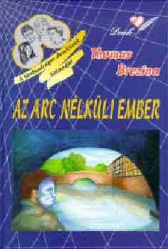 Thomas Brezina - Az arc n�lk�li ember