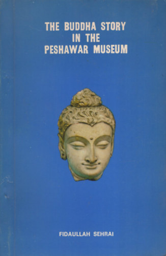 Fidaullah Sehrai - The Buddha Story in the Peshawar Museum