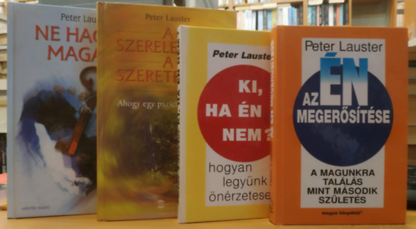Peter Lauster - 4 db Peter Lauster: Az n megerstse + Ki, ha n nem? + A szerelemrl, a szeretetrl + Ne hagyd magad!