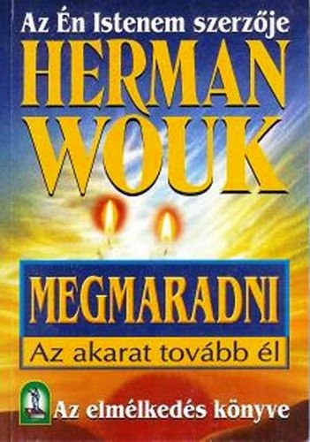 Heman Wouk - Megmaradni (Az akarat tovbb l)