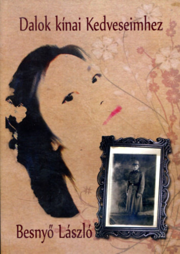 Besnyő László - Dalok kínai kedveseimhez