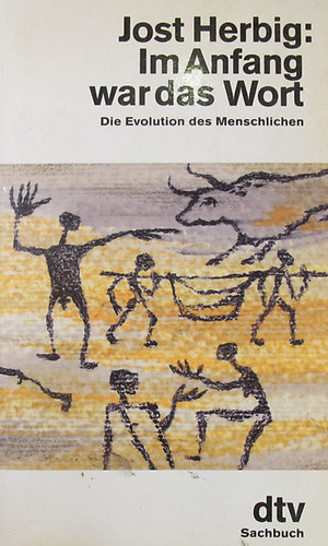 Jost Herbig - Im Anfang war das Wort. Die Evolution des Menschlichen