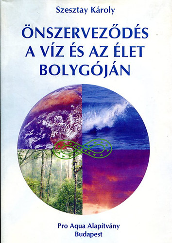 Szesztay Kroly - nszervezds a vz s az let bolygjn