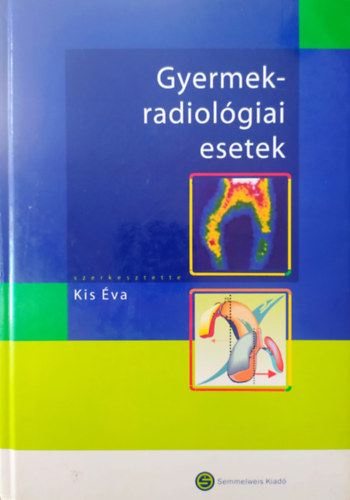 Dr. Kis Éva (szerk.) - Gyermek-radiológiai esetek